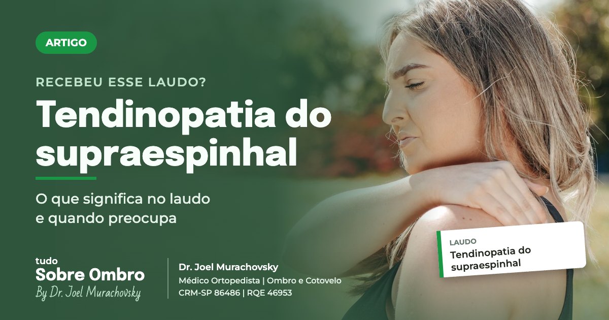 Tendinopatia do supraespinhal: o que significa no laudo e quando preocupa, artigo do Dr. Joel Murachovsky, médico ortopedista especialista em ombro